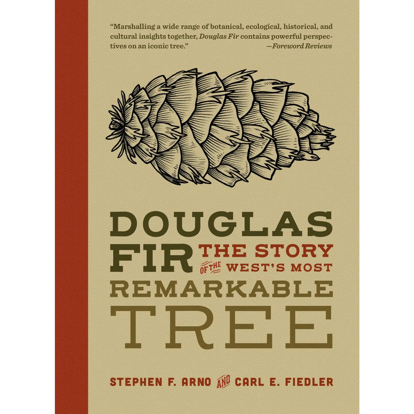 The book cover for *Douglas Fir: the Story of the West’s most Remarkable Tree* features a drawing of a Douglas fir cone above the title by Stephen F. Arno and Carl E. Fiedler, with a quote on a tan background highlighting the tree’s significance from the Rocky Mountains to Calgary, Alberta.