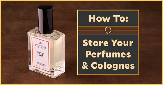 How To Properly Store Your Perfumes & Colognes