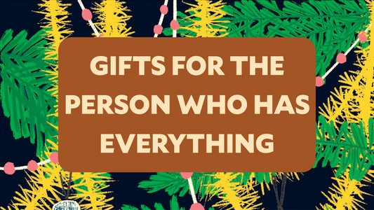 Gifts For The Person Who Has Everything