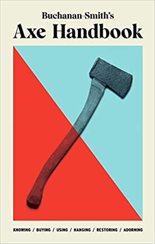 Cover of Buchanan Smith’s Axe Handbook, part of the Ultimate Axe Bundle, featuring an axe image and key usage terms: knowing, buying, using, hanging, restoring, adorning.